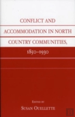 Bertrand.pt - Conflict And Accommodation In North Country Communities, 1850-1930