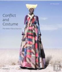 Conflict And Costume: The Herero Tribe Of Namibia