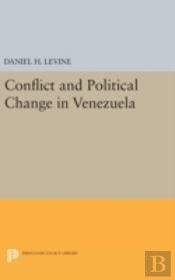 Conflict And Political Change In Venezuela