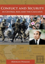 Conflict And Security In Central Asia And The Caucasus