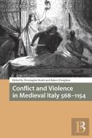 Conflict And Violence In Medieval Italy 568-1154
