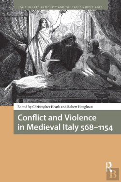 Bertrand.pt - Conflict And Violence In Medieval Italy 568-1154