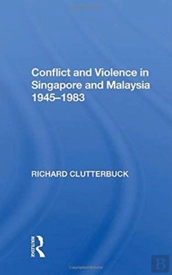 Bertrand.pt - Conflict And Violence In Singapore And Malaysia, 1945-1983