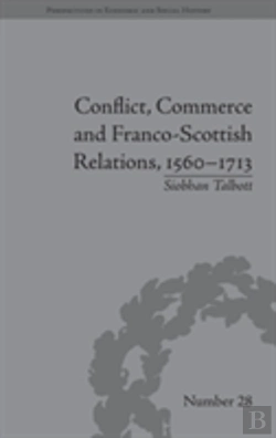 Bertrand.pt - Conflict, Commerce And Franco-Scottish Relations, 1560â€“1713