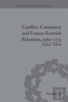 Conflict, Commerce And Franco-Scottish Relations, 1560â€“1713