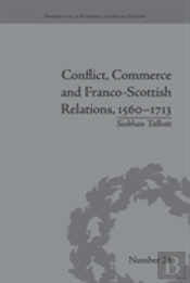 Conflict, Commerce And Franco-Scottish Relations, 1560â€“1713