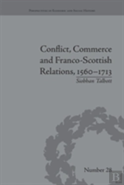 Bertrand.pt - Conflict, Commerce And Franco-Scottish Relations, 1560â€“1713