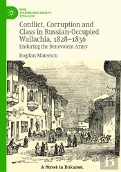Conflict, Corruption And Class In Russian-Occupied Wallachia, 1828-1836