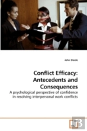 Conflict Efficacy: Antecedents And Conse