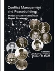 Conflict Management And Peacebuilding: Pillars Of A New American Grand Strategy (Enlarged Edition)
