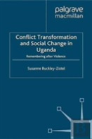 Conflict Transformation And Social Change In Uganda