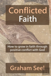 Conflicted Faith: How To Grow In Faith T