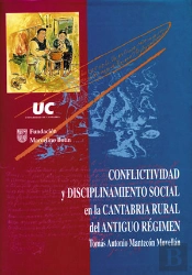 Conflictividad Y Disciplinamiento Social En La Cantabria Rural Del Antiguo Régimen