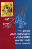 Conflictividad Y Disciplinamiento Social En La Cantabria Rural Del Antiguo Régimen