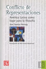 Conflicto De Representaciones: America Latina Como Lugar Para La Filosofia