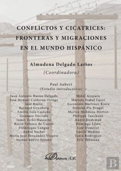 Bertrand.pt - Conflictos Y Cicatrices. Fronteras Y Migraciones En El Mundo Hispánico
