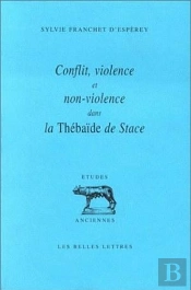 Conflit, Violence Et Non Violence Dans La Thébaïde De Stace
