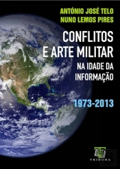 Conflitos e Arte Militar na Idade da Informação (1973-2013)