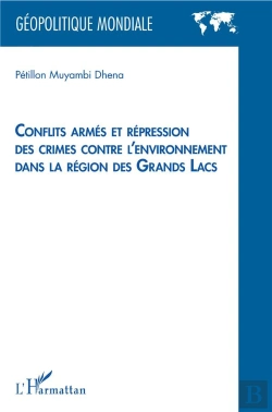 Bertrand.pt - Conflits Armés Et Représsion Des Crimes Contre L'Environnement Dans La Région Des Grands Lacs