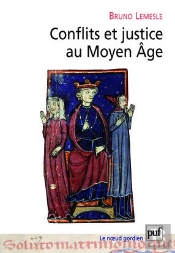 Conflits Et Justice Au Moyen Âge : Normes, Loi Et Résolution Des Conflits En Anjou Aux Xie Et Xiie Siècles