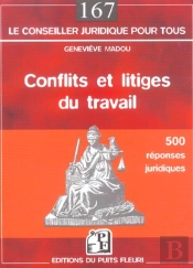 Conflits Et Litiges Du Travail : 500 Reponses Juridiques