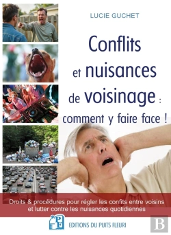 Bertrand.pt - Conflits Et Nuisances De Voisinage : Comment Y Faire Face ! Droits & Procédures Pour Régler Les Conflits Entre Voisins Et Lutter Contre Les Nuisances Quotidiennes