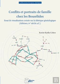 Bertrand.pt - Conflits Et Portraits De Famille Chez Les Bousélides : Essai De Visualisation Croisée Sur La Fabrique Généalogique (Athènes, Ive S. A.C.)