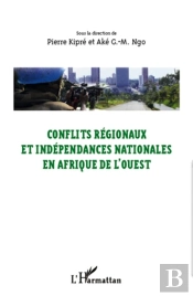 Conflits Régionaux Et Indépendances Nationales En Afrique De L'Ouest