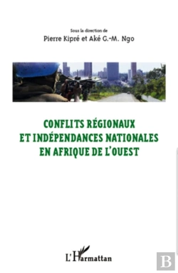 Bertrand.pt - Conflits Régionaux Et Indépendances Nationales En Afrique De L'Ouest