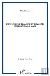 Conflits Sud-Italiens Et Royaume Normand (1016-1198)