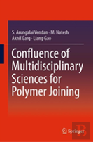 Confluence Of Multidisciplinary Sciences For Polymer Joining