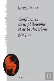 Confluences De La Philosophie Et De La Rhétorique Grecques