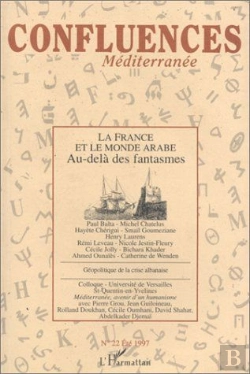 Bertrand.pt - Confluences Mediterranee - La France Et Le Monde Arabe Au-Dela Des Fantasmes