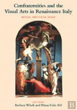 Bertrand.pt - Confraternities And The Visual Arts In Renaissance Italy