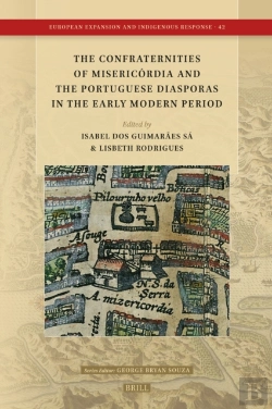 Bertrand.pt - Confraternities Of Misericordia And The Portuguese Diasporas In The Early Modern Period