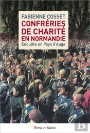 Confréries De Charité En Normandie ; Enquête En Pays D'Auge