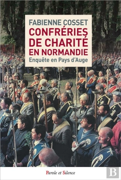 Bertrand.pt - Confréries De Charité En Normandie ; Enquête En Pays D'Auge