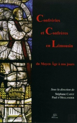 Bertrand.pt - Confréries Et Confrères En Limousin Du Moyen Âge À Nos Jours