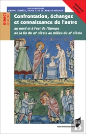 Confrontation, Échanges Et Connaissance De L'Autre ; Au Nord Et À L'Est De L'Europe De La Fin Du Viie Siècle Au Milieu Du Xie Siècle