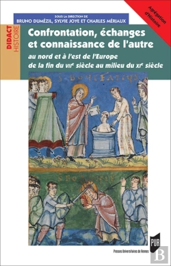 Bertrand.pt - Confrontation, Échanges Et Connaissance De L'Autre ; Au Nord Et À L'Est De L'Europe De La Fin Du Viie Siècle Au Milieu Du Xie Siècle