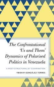 Confrontational 'Us And Them' Dynamics Of Polarised Politics In Venezuela