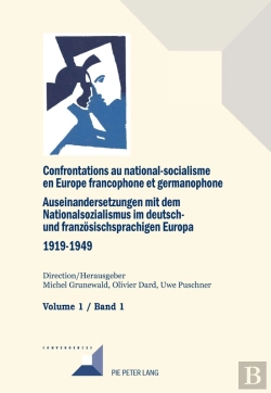 Bertrand.pt - Confrontations Au National-Socialisme En Europe Francophone Et Germanophone (1919–1949) / Auseinandersetzungen Mit Dem Nationalsozialismus Im Deutsch- Und Franzoesischsprachigen Europa (1919–1949)