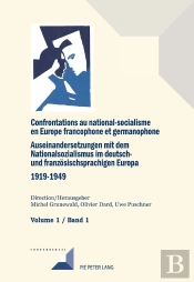 Confrontations Au National-Socialisme En Europe Francophone Et Germanophone (19191949) / Auseinandersetzungen Mit Dem Nationalsozialismus Im Deutsch- Und Franzoesischsprachigen Europa (19191949)