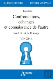 Confrontations, Échanges Et Connaissance De L'Autre ; Nord Et Est De L'Europe, Viie-Xie S.