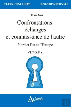 Bertrand.pt - Confrontations, Échanges Et Connaissance De L'Autre ; Nord Et Est De L'Europe, Viie-Xie S.