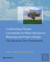 Confronting Climate Uncertainty In Water Resources Planning And Project Design