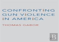 Confronting Gun Violence In America