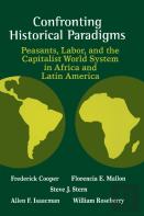 Confronting Historical Paradigms  Peasants, Labor And The Capitalist World System In Africa And Latin America