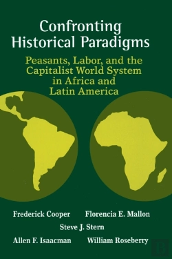 Bertrand.pt - Confronting Historical Paradigms  Peasants, Labor And The Capitalist World System In Africa And Latin America