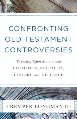 Bertrand.pt - Confronting Old Testament Controversies Â€“ Pressing Questions About Evolution, Sexuality, History, And Violence